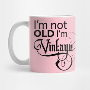 I'm not old I'm vintage Mug